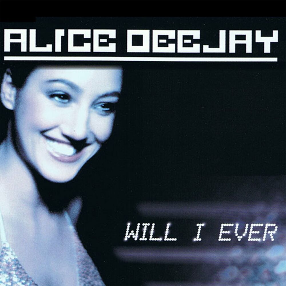 Alice DeeJay - Will I Ever